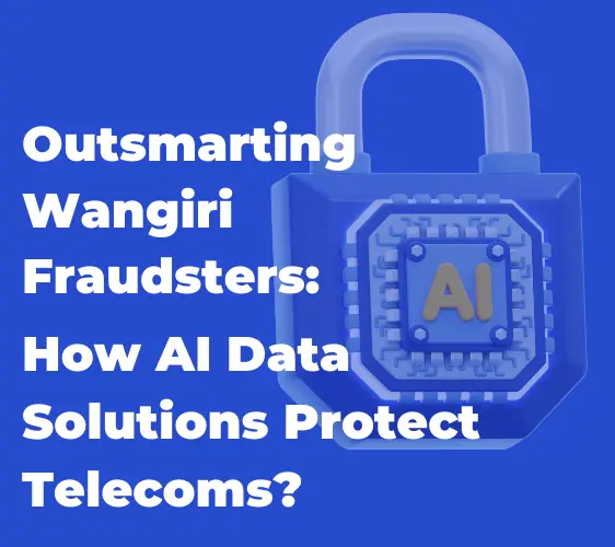 Outsmarting Wangiri Fraudsters: How AI Data Solutions Protect Telecoms